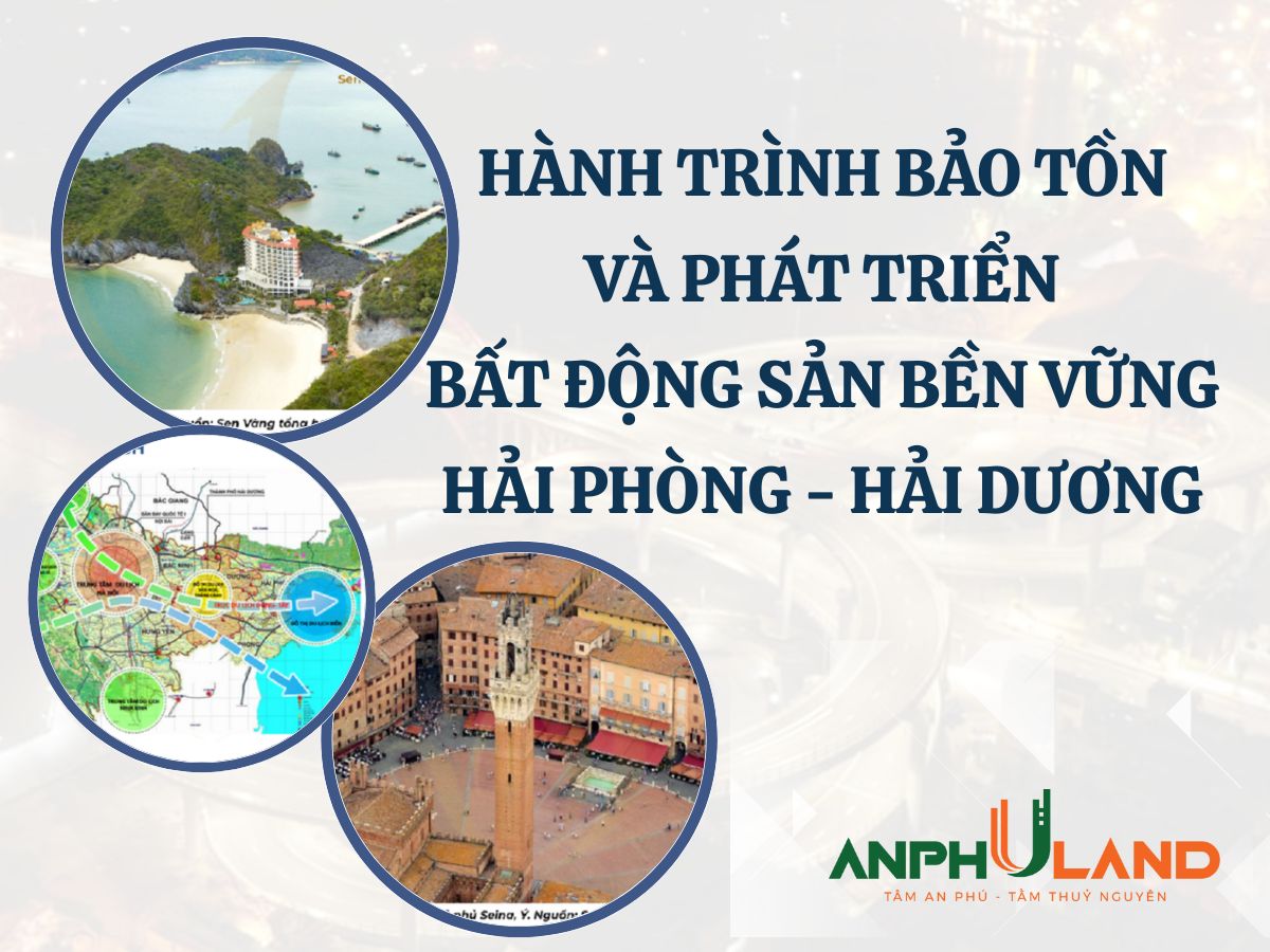 Từ Di sản Biển và Công nghiệp đến Khu Đô thị Xanh: Hành trình Bảo tồn và Phát triển Bất động sản Bền vững Hải Phòng - Hải Dương